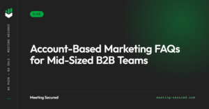 Meeting Secured featured image with the title "Account-Based Marketing FAQs for Mid-Sized B2B Teams" on a dark background.