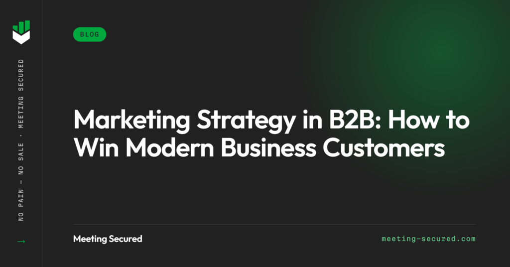 Meeting Secured featured image with the title "Marketing Strategy in B2B: How to Win Modern Business Customers" on a dark background.