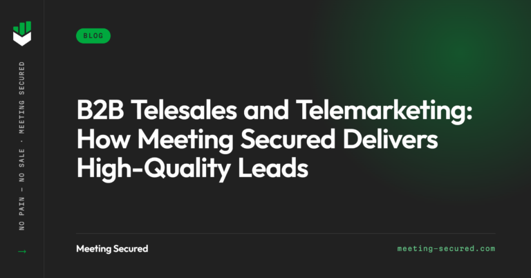 Meeting Secured featured image with the title "B2B Telesales and Telemarketing: How Meeting Secured Delivers High-Quality Leads" on a dark background.