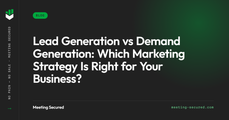 Meeting Secured featured image with the title "Lead Generation vs Demand Generation: Which Marketing Strategy Is Right for Your Business?" on a dark background.