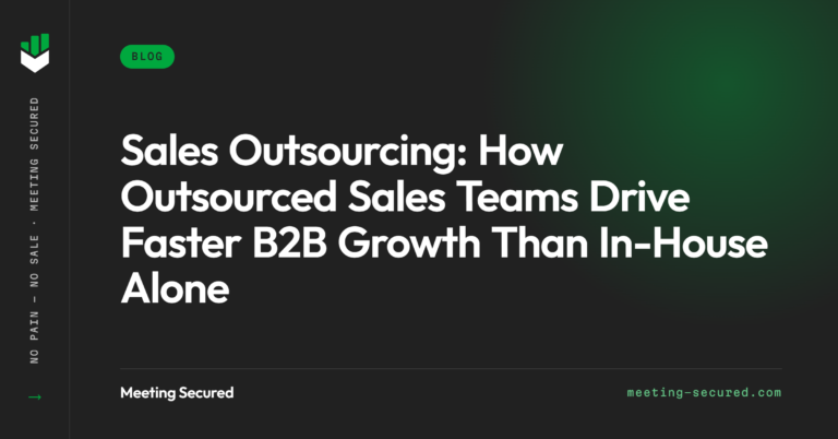 Meeting Secured featured image with the title "Sales Outsourcing: How Outsourced Sales Teams Drive Faster B2B Growth Than In-House Alone" on a dark background.